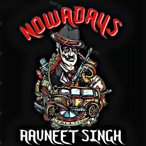 Nowadays Ravneet Singh MP3 Download